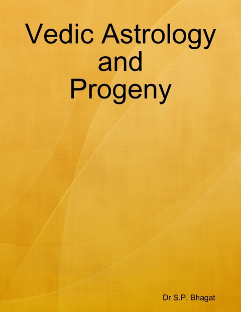 Vedic Astrology and Progeny -  Dr S.P. Bhagat