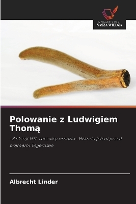 Polowanie z Ludwigiem Thomą - Albrecht Linder