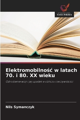 Elektromobilnośc w latach 70. i 80. XX wieku - Nils Symanczyk