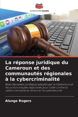 La réponse juridique du Cameroun et des communautés régionales à la cybercriminalité