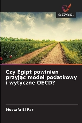 Czy Egipt powinien przyjąc model podatkowy i wytyczne OECD?