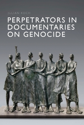 Perpetrators in Documentaries on Genocide - Julian Koch