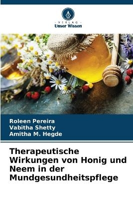 Therapeutische Wirkungen von Honig und Neem in der Mundgesundheitspflege - Roleen Pereira, Vabitha Shetty, Amitha M Hegde