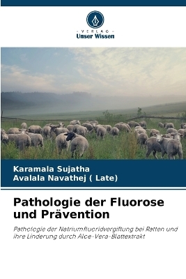 Pathologie der Fluorose und Pr&auml;vention - Karamala Sujatha, Avalala Navathej ( Late)