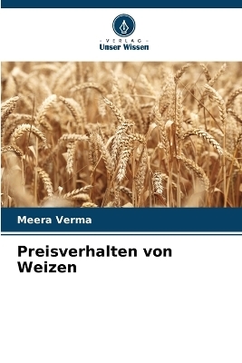 Preisverhalten von Weizen - Meera Verma