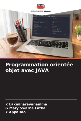Programmation orientée objet avec JAVA - K Laxminarayanamma, G Mary Swarna Latha, Y AppaRao