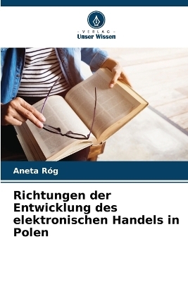 Richtungen der Entwicklung des elektronischen Handels in Polen - Aneta R&oacute;g