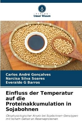Einfluss der Temperatur auf die Proteinakkumulation in Sojabohnen - Carlos Andr&eacute; Gon&ccedil;alves, Narcisa Silva Soares, Everaldo G Barros