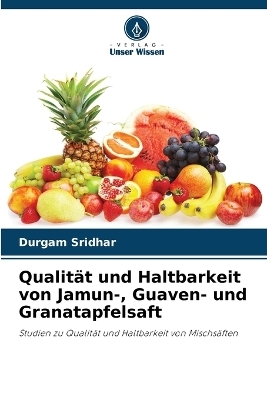Qualität und Haltbarkeit von Jamun-, Guaven- und Granatapfelsaft