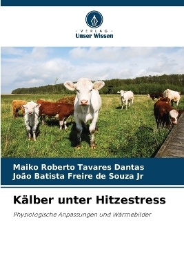 K&auml;lber unter Hitzestress - Maiko Roberto Tavares Dantas, Jo&atilde;o Batista Freire de Souza  Jr