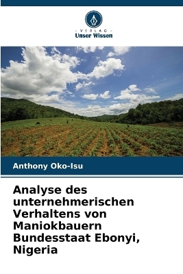 Analyse des unternehmerischen Verhaltens von Maniokbauern Bundesstaat Ebonyi, Nigeria