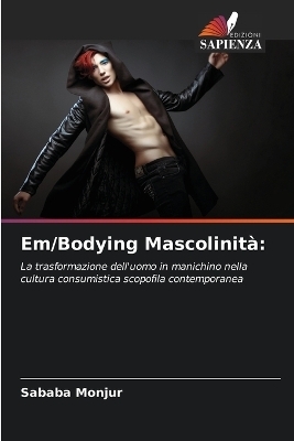 Em/Bodying Mascolinità