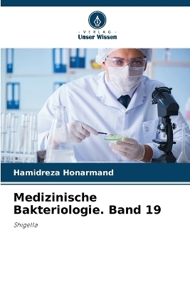 Medizinische Bakteriologie. Band 19 - Hamidreza Honarmand
