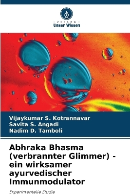 Abhraka Bhasma (verbrannter Glimmer) - ein wirksamer ayurvedischer Immunmodulator - Vijaykumar S Kotrannavar, Savita S Angadi, Nadim D Tamboli