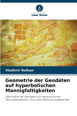 Geometrie der Geodäten auf hyperbolischen Mannigfaltigkeiten - Vladimir BALKAN