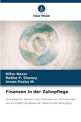 Finanzen in der Zahnpflege - HIFSU NASAR, Rekha P Shenoy, Imran Pasha M