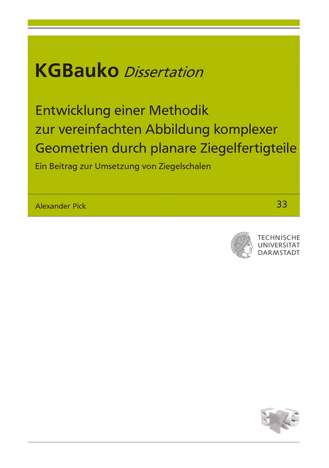 Entwicklung einer Methodik zur vereinfachten Abbildung komplexer Geometrien durch planare Ziegelfertigteile - Alexander Pick