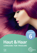 Lernjobs f&uuml;r Friseure - Lernfeld 6 - Sylvia Weyrauch, Magda-Lena Haas