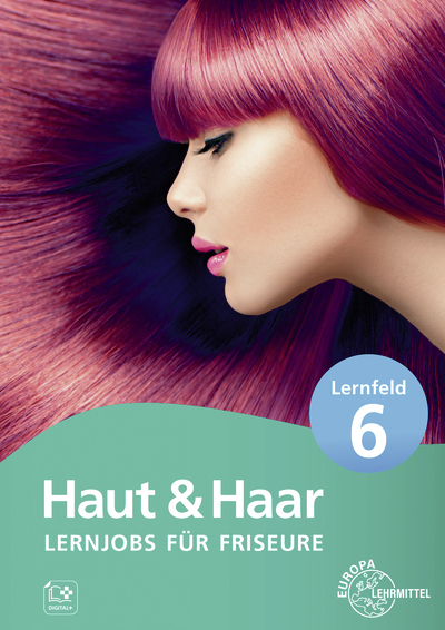 Lernjobs f&uuml;r Friseure - Lernfeld 6 - Sylvia Weyrauch, Magda-Lena Haas