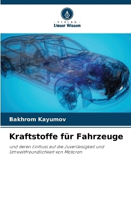 Kraftstoffe f&uuml;r Fahrzeuge - Bakhrom Kayumov