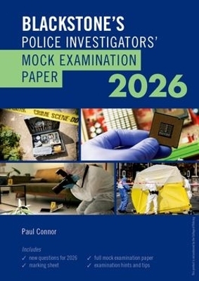Blackstone's Police Investigators' Mock Exam 2026 - MR Paul Connor