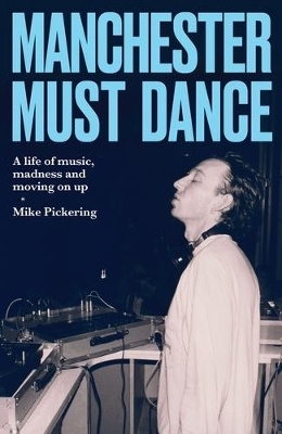 Manchester Must Dance - Mike Pickering
