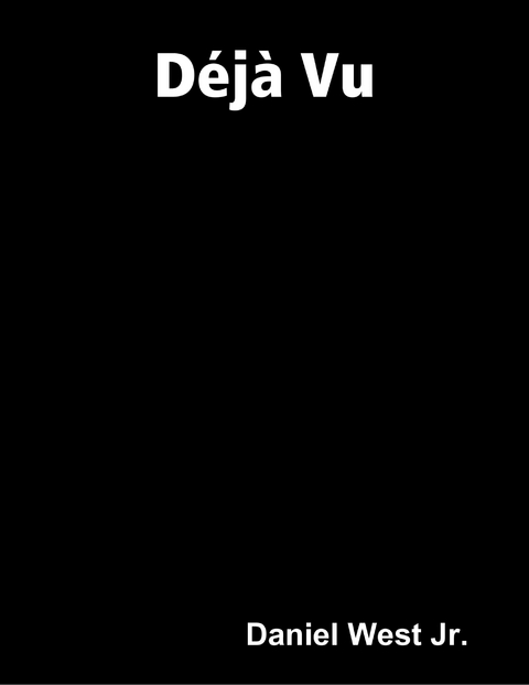 D&eacute;j&agrave; Vu -  Daniel West Jr.