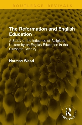The Reformation and English Education - Norman Wood