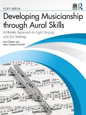 Developing Musicianship through Aural Skills - Kent D. Cleland, Mary Dobrea-Grindahl
