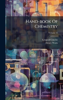Hand-book Of Chemistry - Leopold Gmelin, Henry Watts