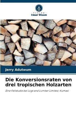 Die Konversionsraten von drei tropischen Holzarten