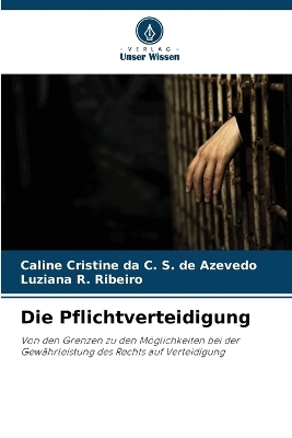 Die Pflichtverteidigung - Caline Cristine Da C S de Azevedo, Luziana R Ribeiro