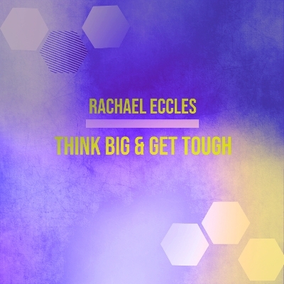 Think Big and Get Tough, Success & Motivation & Resilience Self Hypnosis CD - Rachael Eccles