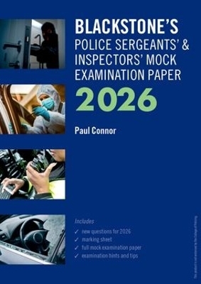 Blackstone's Police Sergeants' and Inspectors' Mock Examination Paper 2026 - MR Paul Connor