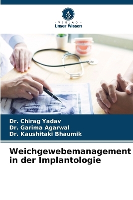 Weichgewebemanagement in der Implantologie - Dr Chirag Yadav, Dr Garima Agarwal, Dr Kaushitaki Bhaumik
