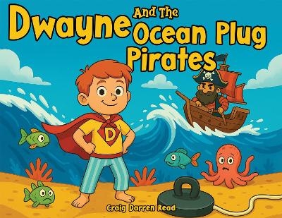 Dwayne and the Ocean Plug Pirates - Craig Darren Read