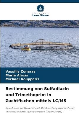 Bestimmung von Sulfadiazin und Trimethoprim in Zuchtfischen mittels LC/MS - Vassilis Zonaras, Maria Alexis, Michael Koupparis