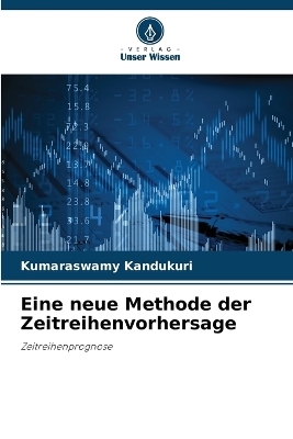 Eine neue Methode der Zeitreihenvorhersage - Kumaraswamy Kandukuri