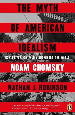 The Myth of American Idealism - Noam Chomsky, Nathan J. Robinson