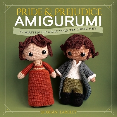 Pride and Prejudice Amigurumi - Siobh&aacute;n Eardley