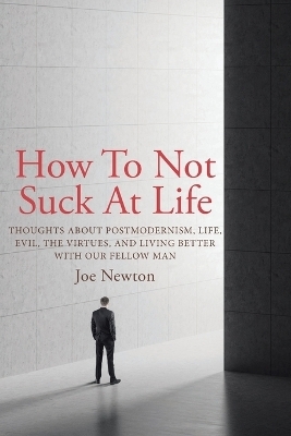 How To Not Suck At Life - Joe Newton