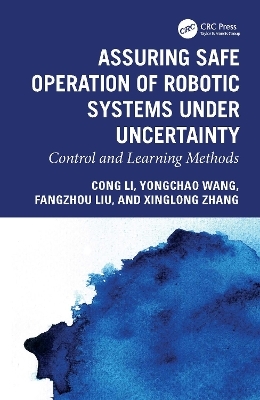 Assuring Safe Operation of Robotic Systems under Uncertainty - Cong Li, Yongchao Wang, Fangzhou Liu, Xinglong Zhang
