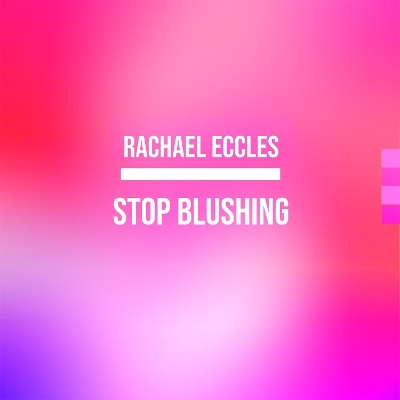 Stop Blushing Hypnotherapy Reduce The Tendency to Blush Hypnosis CD - Rachael Eccles