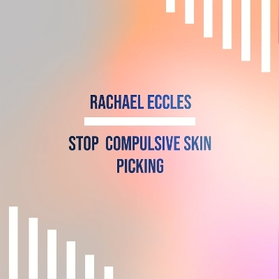 Stop Skin Picking: Overcome Compulsive Skin Picking, Dermatillomania, Self Hypnosis Hypnotherapy CD - Rachael Eccles