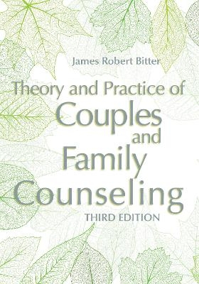 Theory and Practice of Couples and Family Counseling - James Robert Bitter