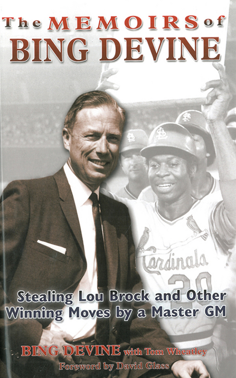 Memoirs of Bing Devine: Stealing Lou Brock and Other Winning Moves by a Master GM -  Bing Devine