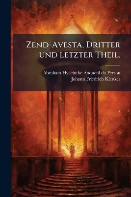 Zend-Avesta, Dritter und letzter Theil. - 