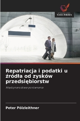 Repatriacja i podatki u źródla od zysków przedsiębiorstw