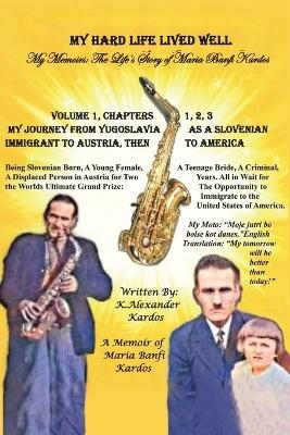 My Hard Life Lived Well - K Alexander Kardos