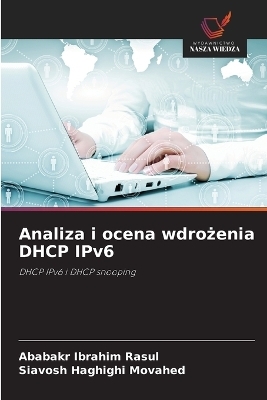 Analiza i ocena wdrożenia DHCP IPv6 - Ababakr Ibrahim Rasul, Siavosh Haghighi Movahed